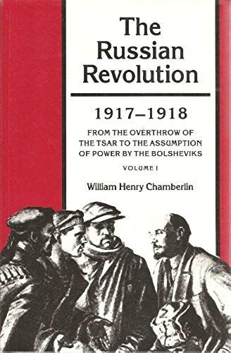 The Russian Revolution, Volume I: 1917-1918: From The Overthrow Of The Tsar To The Assumption Of Power By The Bolsheviks