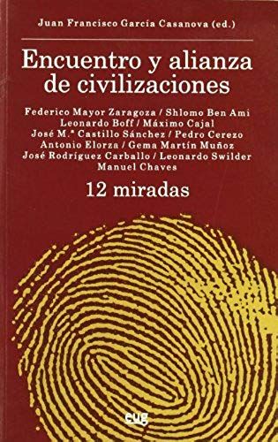 García Casanova, J: Encuentro Y Alianza De Civilizaciones :