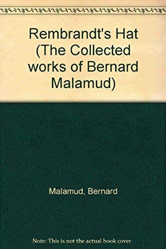 Rembrandt's Hat (The Collected Works Of Bernard Malamud)