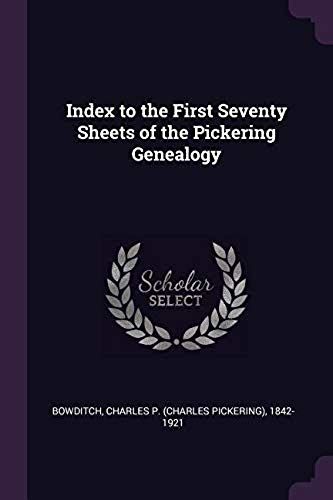 Index To The First Seventy Sheets Of The Pickering Genealogy