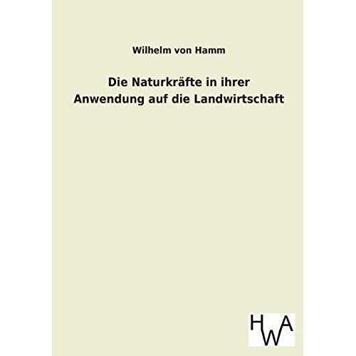 Die Naturkräfte In Ihrer Anwendung Auf Die Landwirtschaft