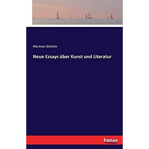 Neue Essays Über Kunst Und Literatur