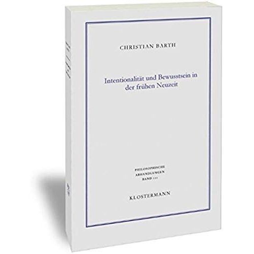 Intentionalität Und Bewusstsein In Der Frühen Neuzeit