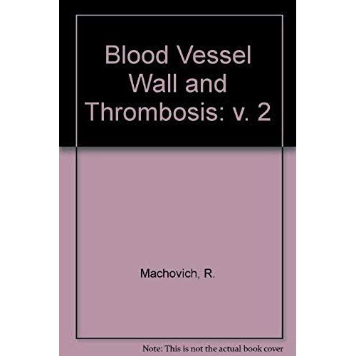 Blood Vessel Wall & Thrombosis: V. 2