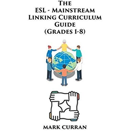 The E.S.L Mainstream Linking Curriculum Guide (Grades 1-8)