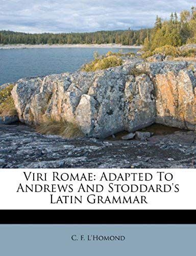 Viri Romae: Adapted To Andrews And Stoddard's Latin Grammar