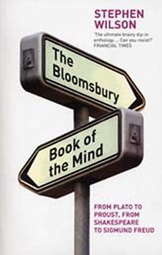 The Bloomsbury Book Of The Mind: From Plato To Proust, From Shakespeare To Sigmund Freud