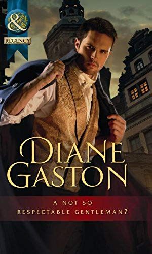 A Not So Respectable Gentleman? (Diamonds Of Welbourne Manor, Book 6) (Mills & Boon Historical)