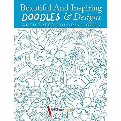 Beautiful And Inspiring Doodles & Designs - Antistress Coloring Book