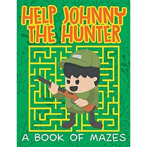 Help Johnny The Hunter (A Book Of Mazes)