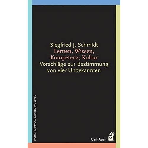 Lernen, Wissen, Kompetenz, Kultur: Vorschläge Zur Bestimmung Von Vier Unbekannten