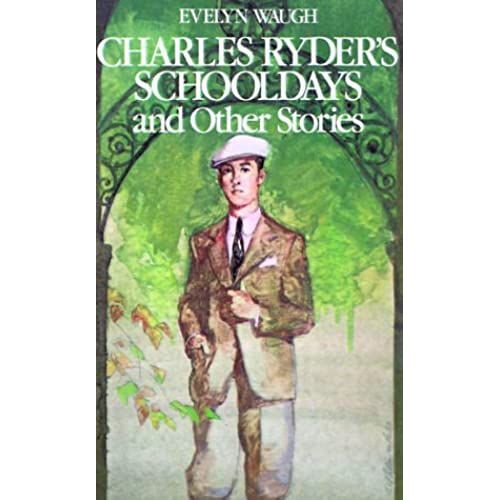 Charles Ryder's Schooldays: And Other Stories
