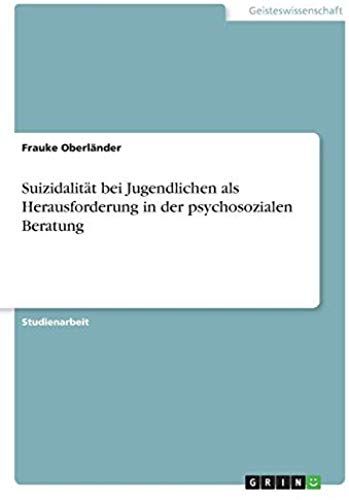 Suizidalität Bei Jugendlichen Als Herausforderung In Der Psychosozialen Beratung