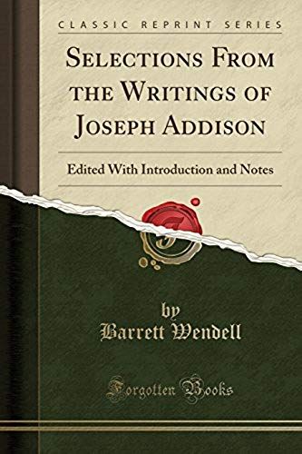 Wendell, B: Selections From The Writings Of Joseph Addison