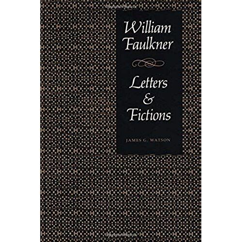 William Faulkner, Letters & Fictions