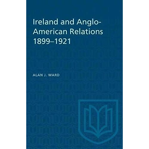 Ireland And Anglo-American Relations 1899-1921