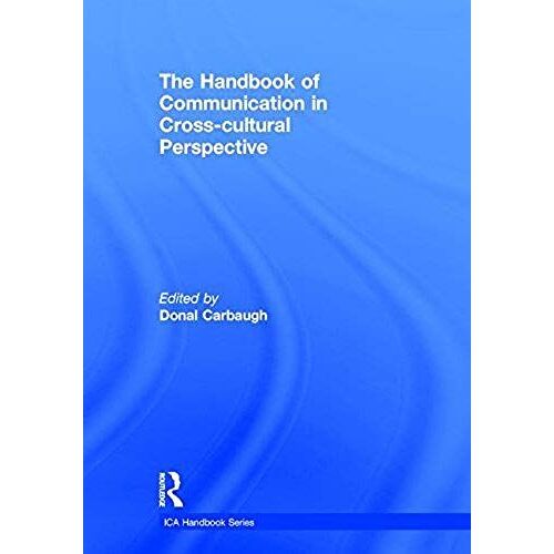 The Handbook Of Communication In Cross-Cultural Perspective