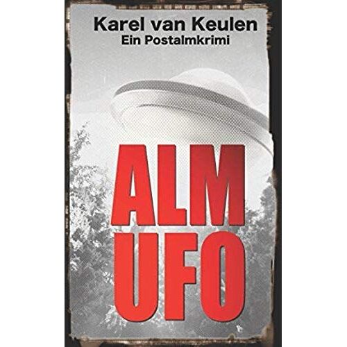 Alm Ufo: Ein Postalmkrimi (Anna Tanzbergers Mysteriöse Fälle, Band)