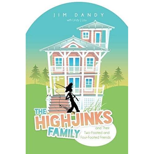 The Highjinks Family And Their Two-Footed And Four-Footed Friends