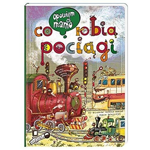Opowiem Ci Mamo, Co Robia Pociagi