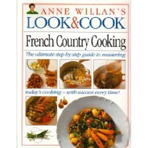 French Country Cooking (Anne Willan's Look And Cook)