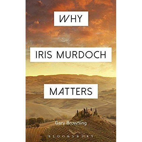 Why Iris Murdoch Matters