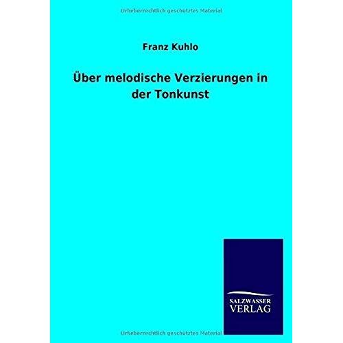 Über Melodische Verzierungen In Der Tonkunst