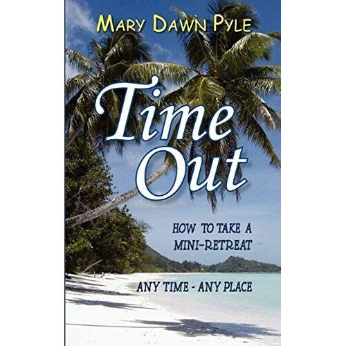 Time Out, How To Take A Mini-Retreat Any Time-Any Place