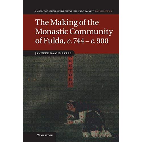 The Making Of The Monastic Community Of Fulda, C.744 C.900