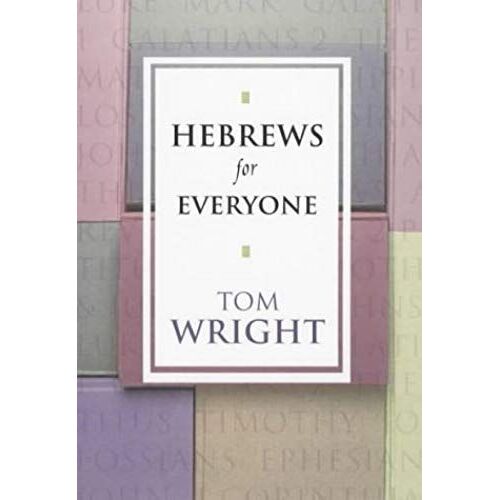 Hebrews For Everyone (New Testament For Everyone)