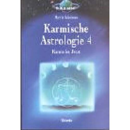 Karmische Astrologie 4. Das Karma Im Jetzt.