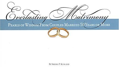 Everlasting Matrimony: Pearls Of Wisdom From Couples Married 50 Years Or More