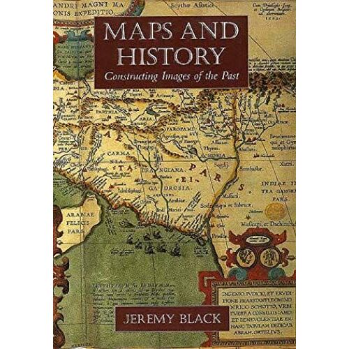 Maps And History: Constructing Images Of The Past