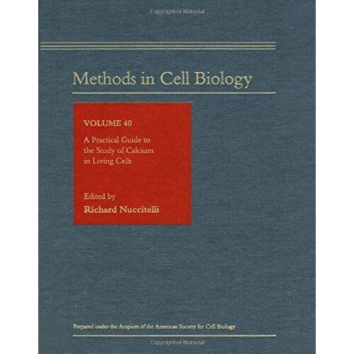 A Practical Guide To The Study Of Calcium In Living Cells