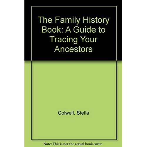 The Family History Book: A Guide To Tracing Your Ancestors