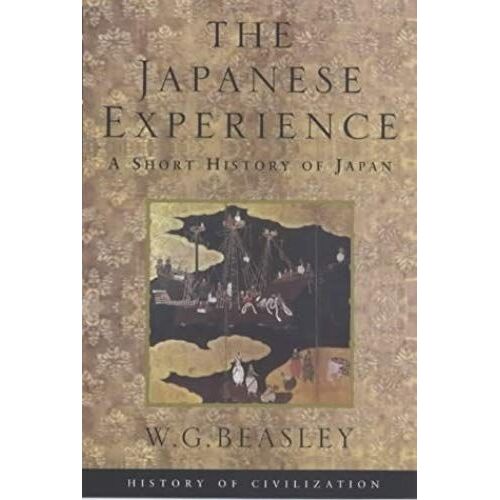 The Japanese Experience: A Short History Of Japan (History Of Civilization)