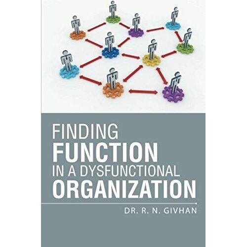 Finding Function In A Dysfunctional Organization