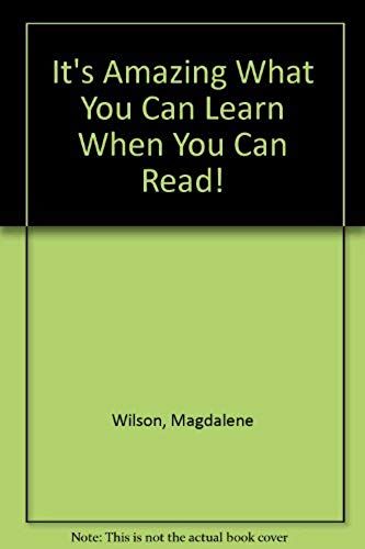 It's Amazing What You Can Learn When You Can Read!