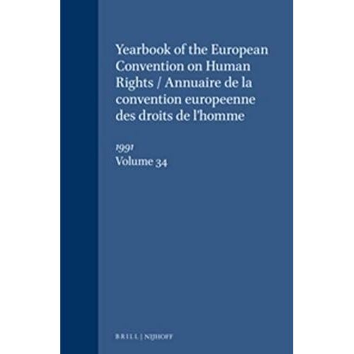 Yearbook Of The European Convention On Human Rights/Annuaire De La Convention Europeenne Des Droits De L'homme, Volume 34 (1991)