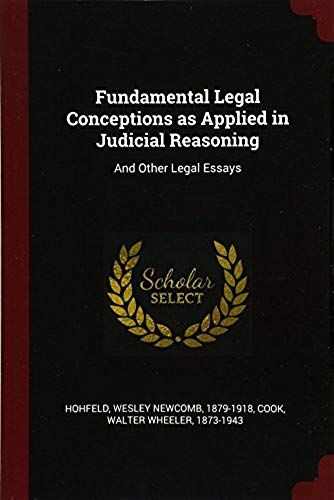 Fundamental Legal Conceptions As Applied In Judicial Reasoning: And Other Legal Essays