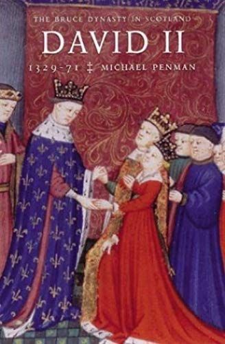 David Ii, 1329-71: The Bruce Dynasty In Scotland
