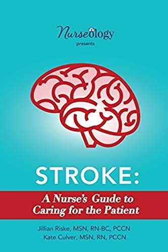 Stroke: A Nurse's Guide To Caring For The Patient