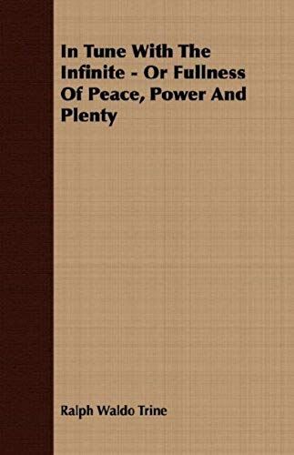 In Tune With The Infinite - Or Fullness Of Peace, Power And Plenty
