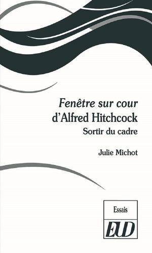 Fenêtre Sur Cour D'alfred Hitchcock - Sortir Du Cadre
