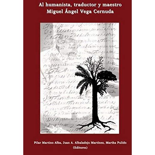 Al Humanista, Traductor Y Maestro Miguel Ángel Vega Cernuda