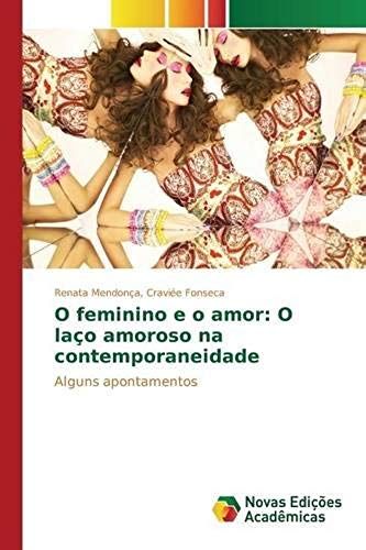 O Feminino E O Amor: O Laço Amoroso Na Contemporaneidade