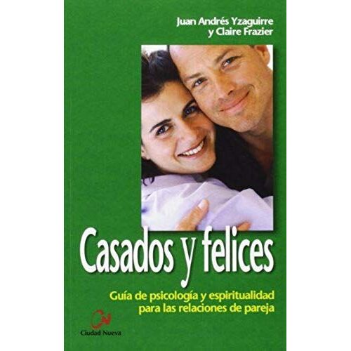 Frazier, C: Casados Y Felices : Guía De Psicología Y Espirit