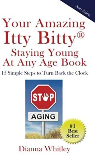 Your Amazing Itty Bitty Staying Young At Any Age Book
