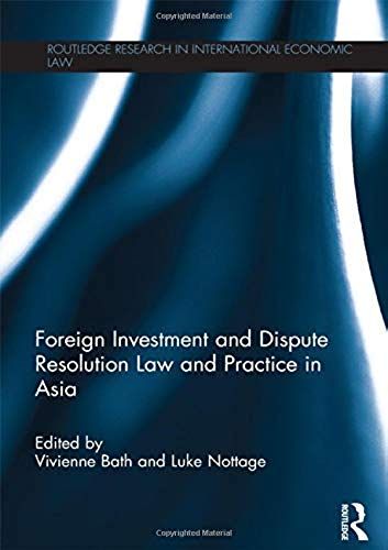 Foreign Investment And Dispute Resolution Law And Practice In Asia