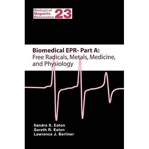 Biomedical Epr - Part A: Free Radicals, Metals, Medicine And Physiology